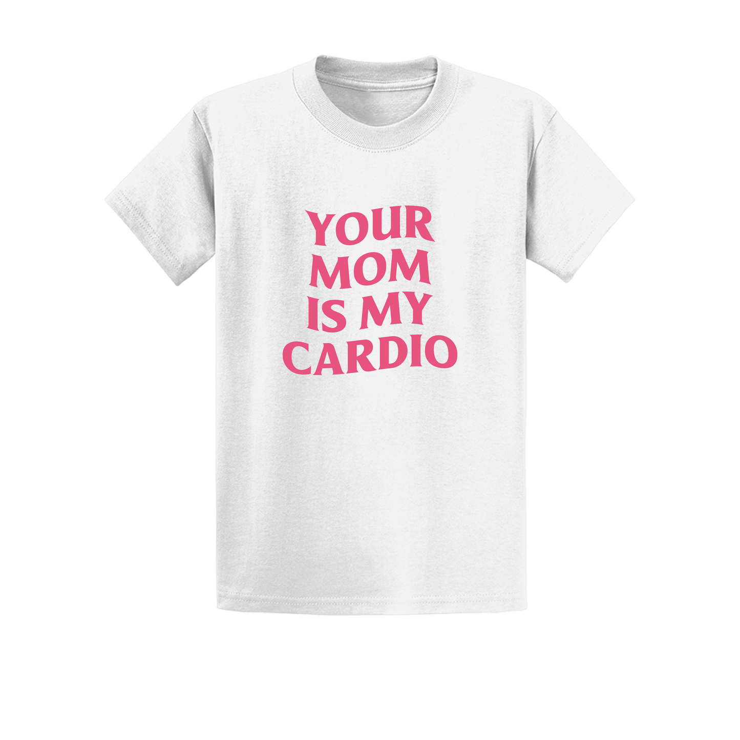 Your Mom Is My Cardio