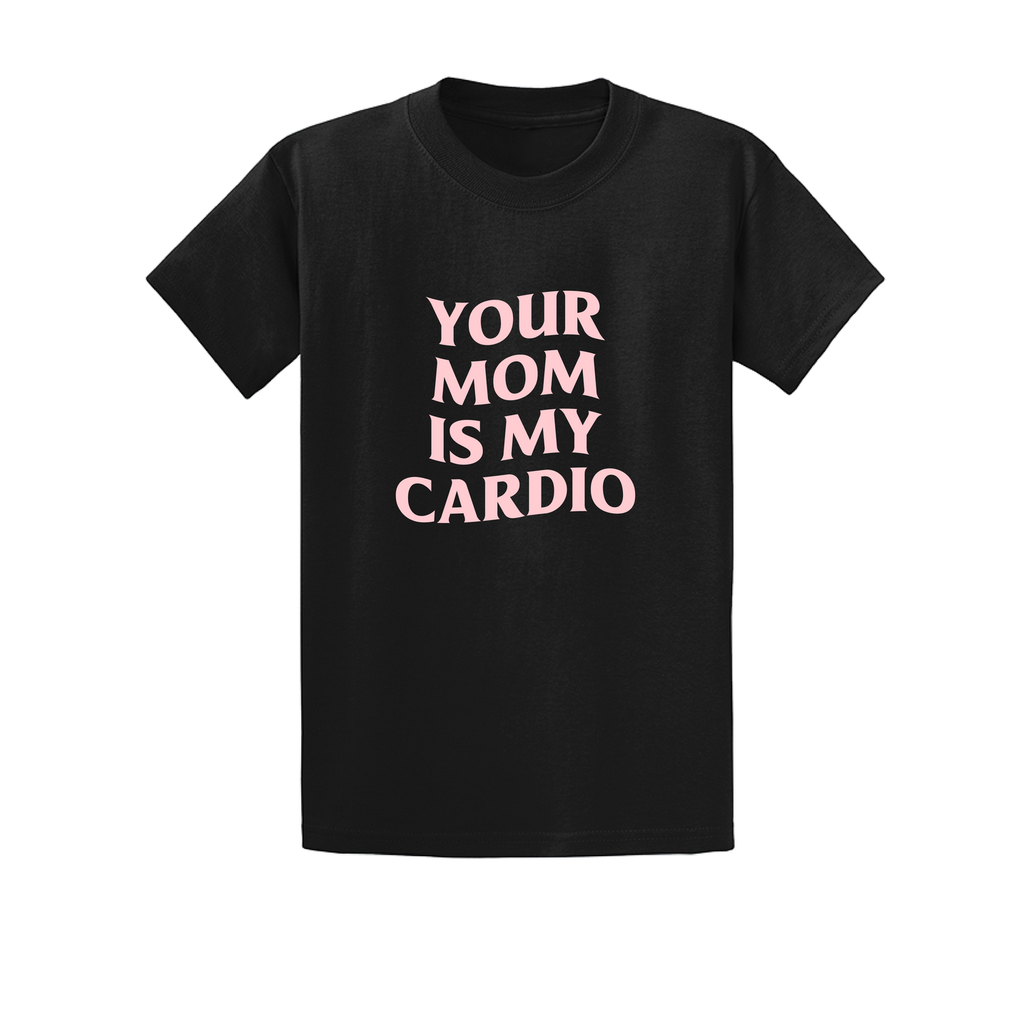 Your Mom Is My Cardio